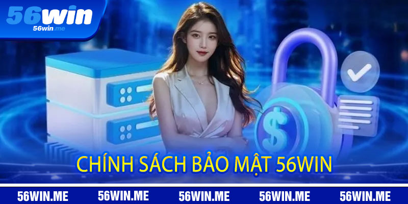 Chính Sách Bảo Mật 56win