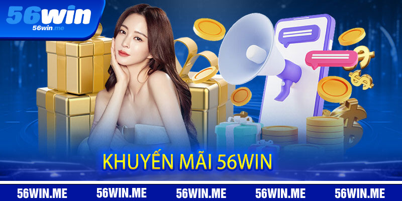Khuyến Mãi 56win