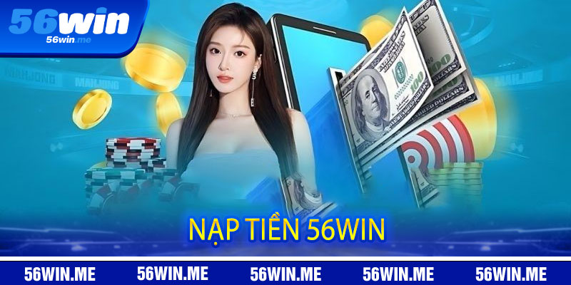 Nạp Tiền 56win