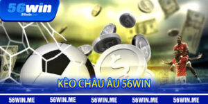 kèo Châu Âu 56win